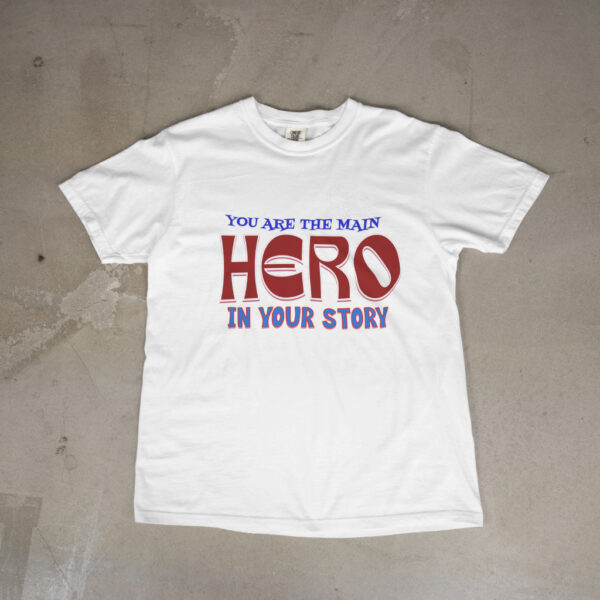 You are the Main Hero in Your Story T-Shirt - Image 2